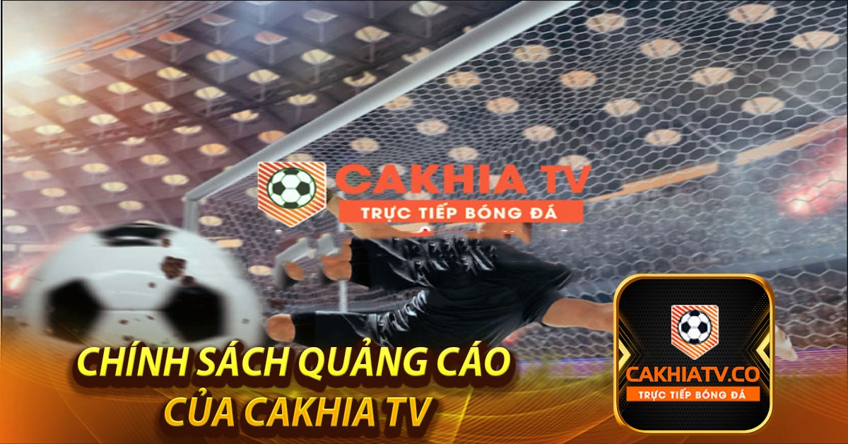 Chính sách bảo mật quảng cáo của CaKhia TV