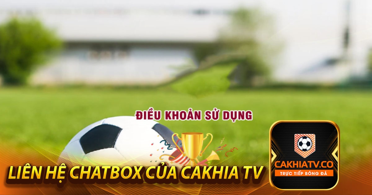 Liên hệ Chatbox của CaKhia TV