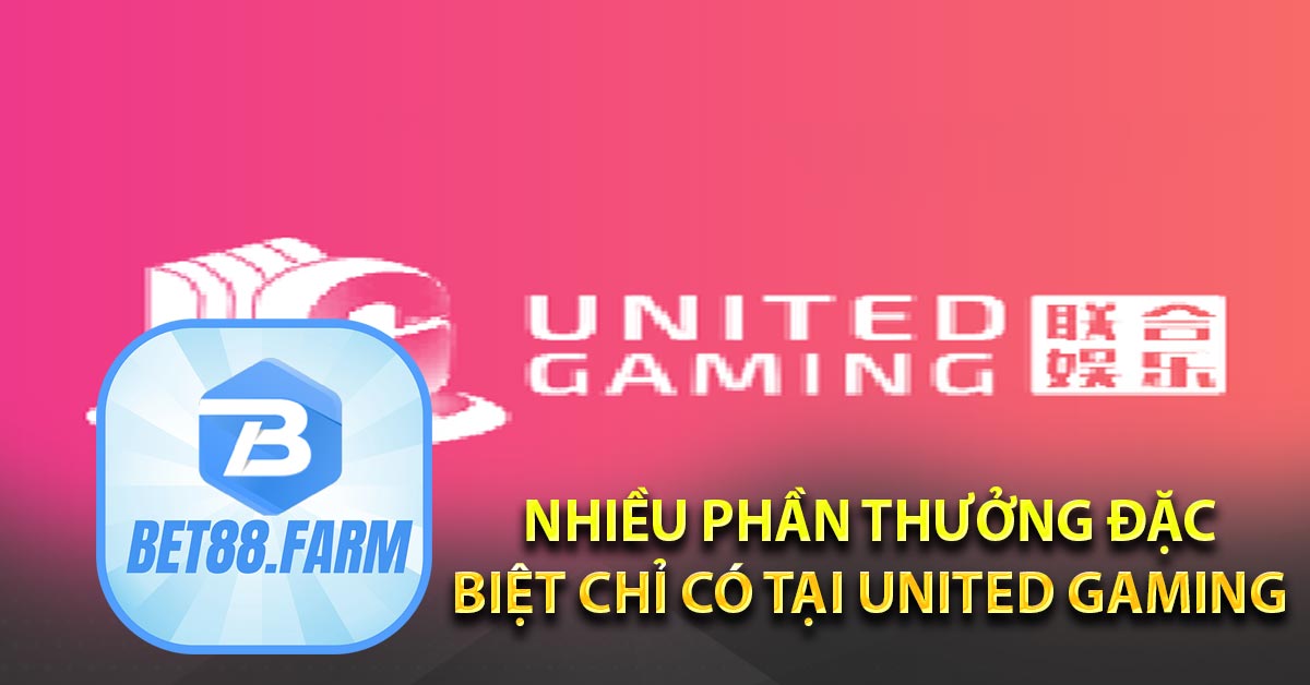 Nhiều phần thưởng đặc biệt chỉ có tại United Gaming